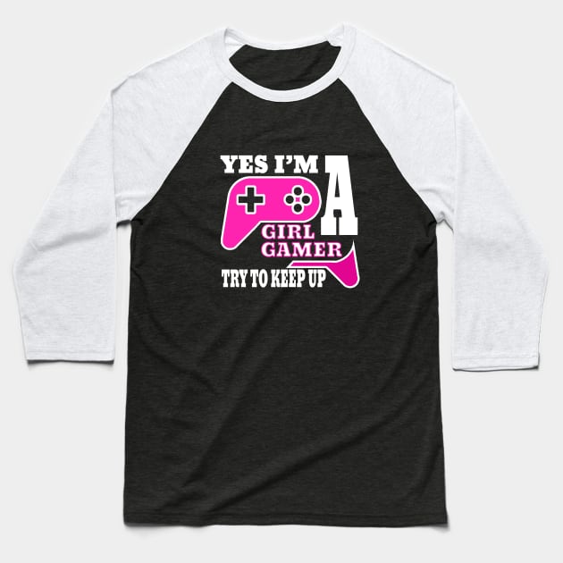 yes i'm a gamer girl try to keep up Baseball T-Shirt by DesStiven